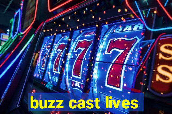 buzz cast lives